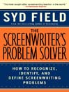 The Screenwriter's Problem Solver (eBook): How to Recognize, Identify, and Define Screenwriting Problems
